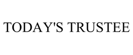TODAY'S TRUSTEE trademark