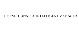 THE EMOTIONALLY INTELLIGENT MANAGER trademark