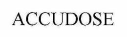 ACCUDOSE trademark