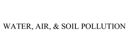 WATER, AIR, & SOIL POLLUTION trademark
