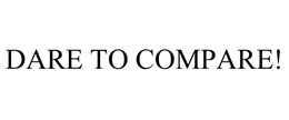 DARE TO COMPARE! trademark