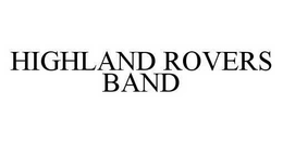 HIGHLAND ROVERS BAND trademark
