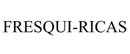 FRESQUI-RICAS trademark
