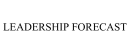 LEADERSHIP FORECAST trademark