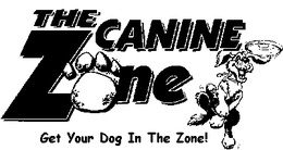THE CANINE ZONE GET YOUR DOG IN THE ZONE! trademark