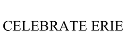 CELEBRATE ERIE trademark