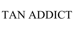 TAN ADDICT trademark