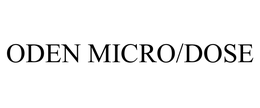 ODEN MICRO/DOSE trademark