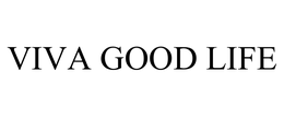 VIVA GOOD LIFE trademark