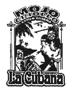 MOJO CRIOLLO ESTILO CASERO LA CUBANA trademark