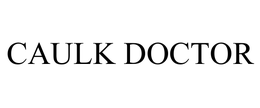 CAULK DOCTOR trademark