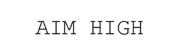 AIM HIGH trademark