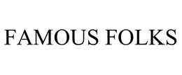 FAMOUS FOLKS trademark