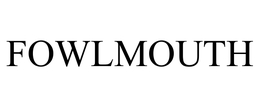 FOWLMOUTH trademark