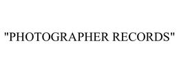 "PHOTOGRAPHER RECORDS" trademark
