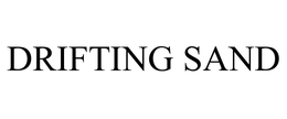 DRIFTING SAND trademark