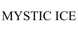 MYSTIC ICE trademark