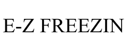 E-Z FREEZIN trademark