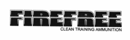 FIREFREE CLEAN TRAINING AMMUNITION trademark