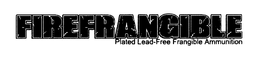 FIREFRANGIBLE PLATED LEAD-FREE FRANGIBLE AMMUNITION trademark