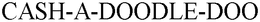 CASH-A-DOODLE-DOO trademark
