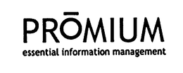 PROMIUM ESSENTIAL INFORMATION MANAGEMENT trademark