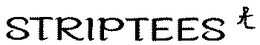 STRIPTEES trademark