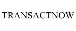 TRANSACTNOW trademark