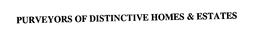 PURVEYORS OF DISTINCTIVE HOMES & ESTATES trademark