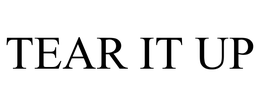 TEAR IT UP trademark