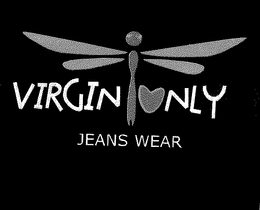 VIRGIN ONLY JEANS WEAR trademark
