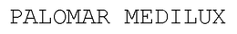 PALOMAR MEDILUX trademark