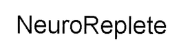 NEUROREPLETE trademark
