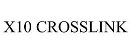 X10 CROSSLINK trademark