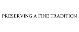 PRESERVING A FINE TRADITION trademark