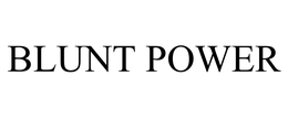 BLUNT POWER trademark