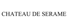 CHATEAU DE SERAME trademark