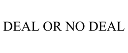 DEAL OR NO DEAL trademark