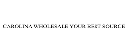 CAROLINA WHOLESALE YOUR BEST SOURCE trademark