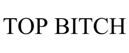 TOP BITCH trademark