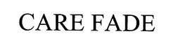 CARE FADE trademark