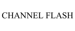 CHANNEL FLASH trademark