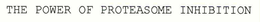 THE POWER OF PROTEASOME INHIBITION trademark