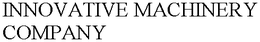 INNOVATIVE MACHINERY COMPANY trademark