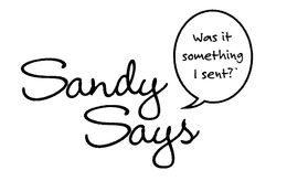 SANDY SAYS WAS IT SOMETHING I SENT? trademark