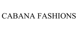 CABANA FASHIONS trademark