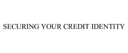 SECURING YOUR CREDIT IDENTITY trademark