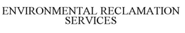 ENVIRONMENTAL RECLAMATION SERVICES trademark