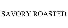 SAVORY ROASTED trademark