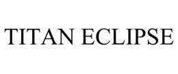 TITAN ECLIPSE trademark
